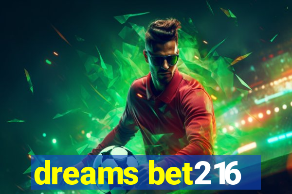 dreams bet216